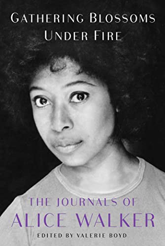 Beispielbild fr Gathering Blossoms Under Fire: The Journals of Alice Walker, 1965  2000 zum Verkauf von BooksRun
