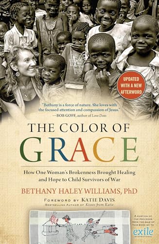 Stock image for The Color of Grace: How One Woman's Brokenness Brought Healing and Hope to Child Survivors of War for sale by Revaluation Books