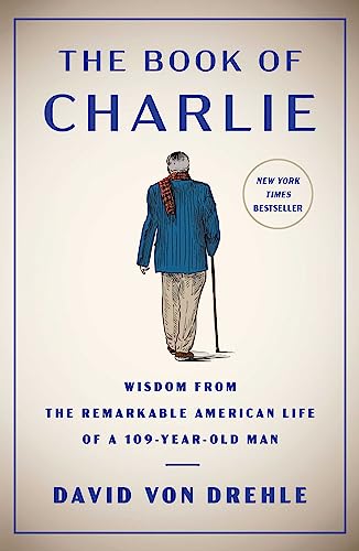 Imagen de archivo de The Book of Charlie: Wisdom from the Remarkable American Life of a 109-Year-Old Man a la venta por Off The Shelf