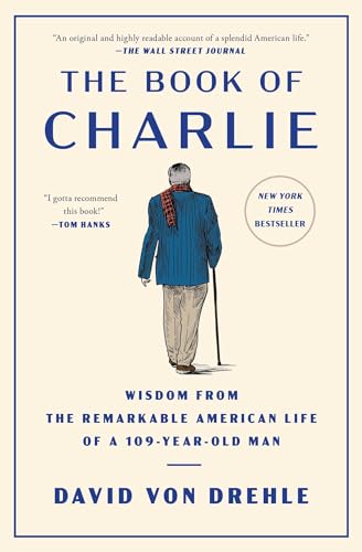Imagen de archivo de The Book of Charlie: Wisdom from the Remarkable American Life of a 109-Year-Old Man [Paperback] Von Drehle, David a la venta por Lakeside Books