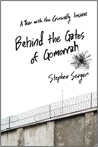 Stock image for Behind the Gates of Gomorrah: A Year With the Criminally Insane for sale by SecondSale