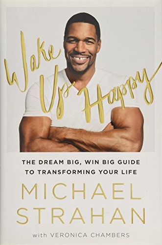 Stock image for Wake Up Happy: The Dream Big, Win Big Guide to Transforming Your Life for sale by Half Price Books Inc.