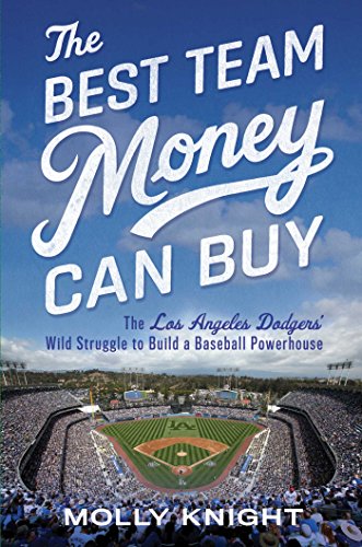 Stock image for The Best Team Money Can Buy: The Los Angeles Dodgers' Wild Struggle to Build a Baseball Powerhouse for sale by SecondSale