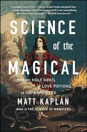 

Science of the Magical: From the Holy Grail to Love Potions to Superpowers Paperback