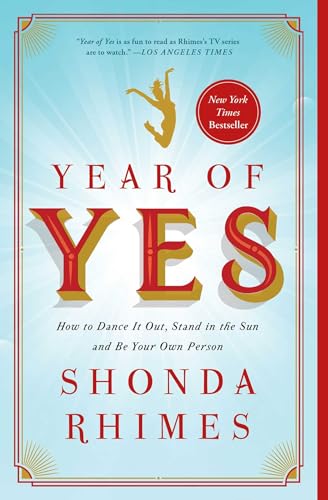 Beispielbild fr Year of Yes: How to Dance It Out, Stand In the Sun and Be Your Own Person zum Verkauf von Gulf Coast Books