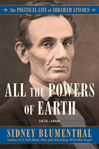 Stock image for All the Powers of Earth: The Political Life of Abraham Lincoln Vol. III, 1856-1860 (3) for sale by ZBK Books