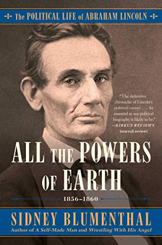 Beispielbild fr All the Powers of Earth: The Political Life of Abraham Lincoln Vol. III, 1856-1860 (3) zum Verkauf von New Legacy Books
