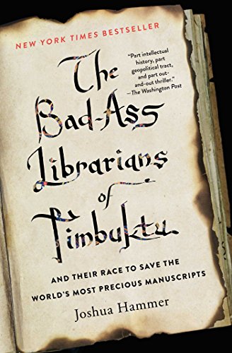 Beispielbild fr The Bad-Ass Librarians of Timbuktu: And Their Race to Save the World's Most Precious Manuscripts zum Verkauf von text + tne