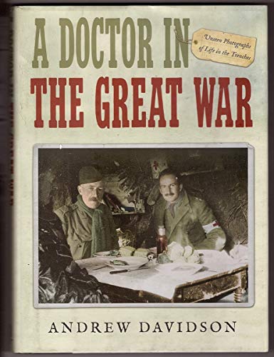 Immagine stock per A Doctor in the Great War: Unseen Photographs of Life in the Trenches