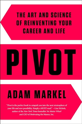 Beispielbild fr Pivot: The Art and Science of Reinventing Your Career and Life zum Verkauf von Wonder Book