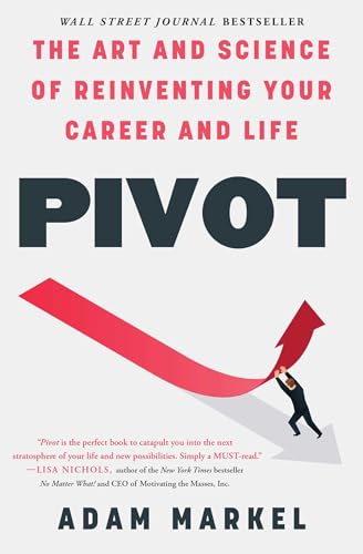 Beispielbild fr Pivot: The Art and Science of Reinventing Your Career and Life zum Verkauf von Wonder Book