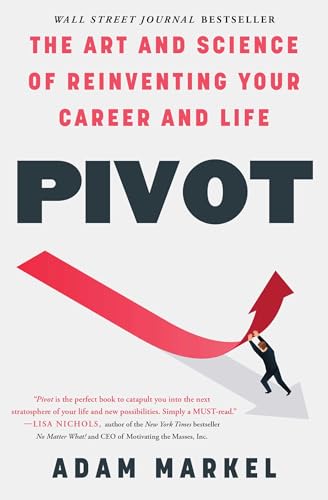 Stock image for Pivot: The Art and Science of Reinventing Your Career and Life for sale by Wonder Book