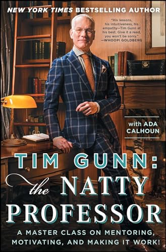 Stock image for Tim Gunn: The Natty Professor: A Master Class on Mentoring, Motivating, and Making It Work! for sale by HPB-Emerald
