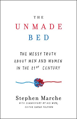 Beispielbild fr The Unmade Bed: The Messy Truth about Men and Women in the 21st Century zum Verkauf von SecondSale