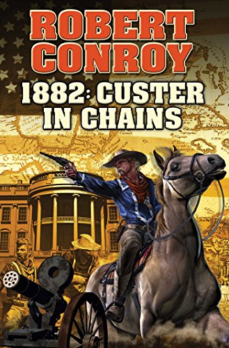 Beispielbild fr 1882: Custer in Chains (1) (BAEN) zum Verkauf von BooksRun