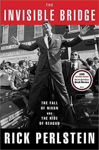 Beispielbild fr The Invisible Bridge: The Fall of Nixon and the Rise of Reagan zum Verkauf von ThriftBooks-Atlanta