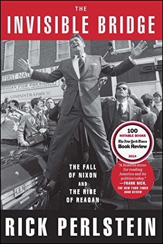 Imagen de archivo de The Invisible Bridge: The Fall of Nixon and the Rise of Reagan a la venta por HPB-Diamond