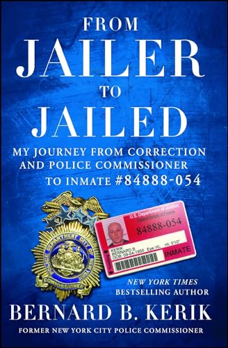 Beispielbild fr From Jailer to Jailed : My Journey from Correction and Police Commissioner to Inmate #84888-054 zum Verkauf von Better World Books