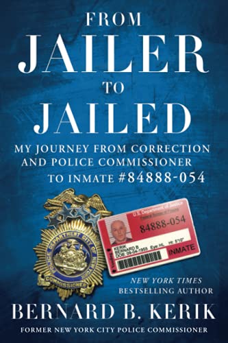Stock image for From Jailer to Jailed: My Journey from Correction and Police Commissioner to Inmate #84888-054 for sale by SecondSale
