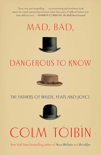 9781476785189: Mad, Bad, Dangerous to Know: The Fathers of Wilde, Yeats and Joyce