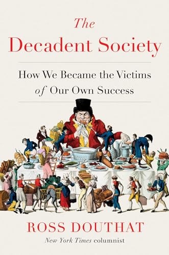 Beispielbild fr The Decadent Society: How We Became the Victims of Our Own Success zum Verkauf von Dream Books Co.