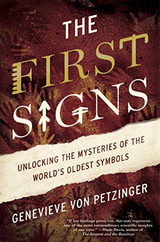 Stock image for The First Signs: Unlocking the Mysteries of the World's Oldest Symbols for sale by ThriftBooks-Dallas