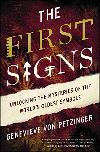 Stock image for The First Signs: Unlocking the Mysteries of the World's Oldest Symbols for sale by SecondSale