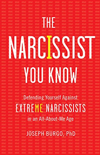 9781476785684: The Narcissist You Know: Defending Yourself Against Extreme Narcissists in an All-About-Me Age