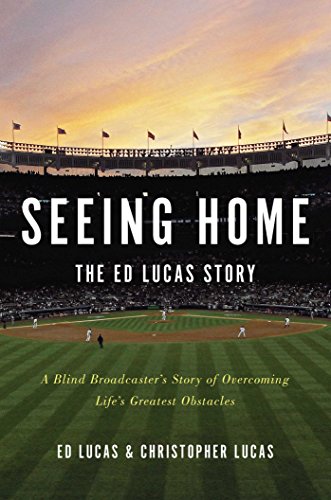 

Seeing Home: The Ed Lucas Story: A Blind Broadcaster's Story of Overcoming Life's Greatest Obstacles [signed] [first edition]