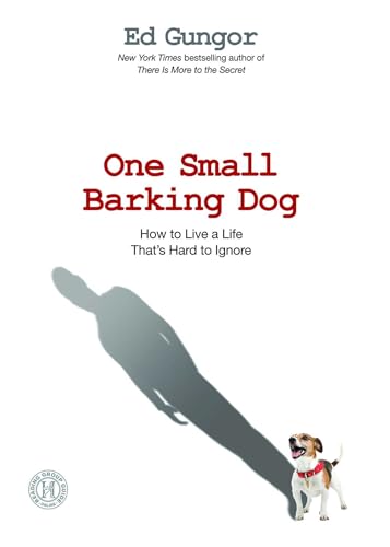 Imagen de archivo de One Small Barking Dog: How to Live a Life That's Hard to Ignore a la venta por Booksavers of Virginia