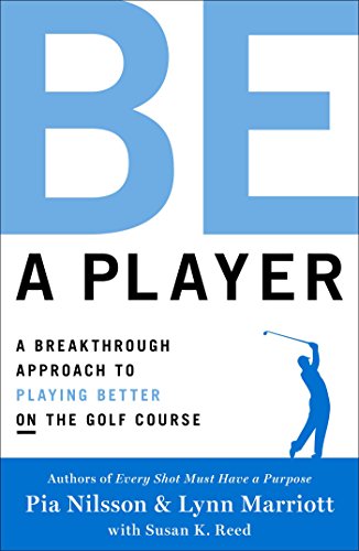 Stock image for Be a Player: A Breakthrough Approach to Playing Better ON the Golf Course for sale by SecondSale