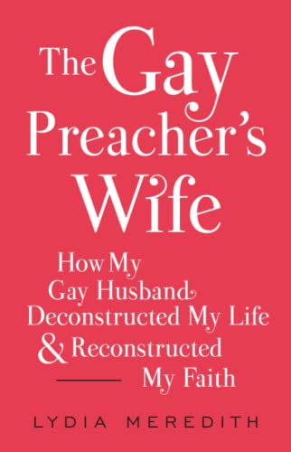 9781476788937: The Gay Preacher's Wife: How My Gay Husband Deconstructed My Life and Reconstructed My Faith