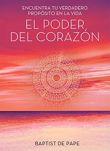 

El poder del corazn (The Power of the Heart Spanish edition): Encuentra tu verdadero propsito en la vida (Atria Espanol)