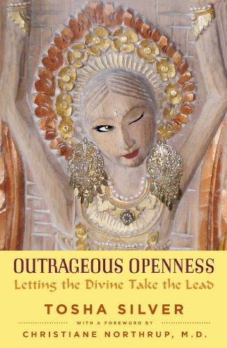 OUTRAGEOUS OPENNESS : LETTING THE DIVINE