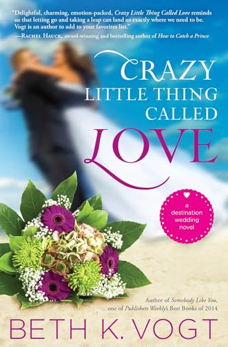 Beispielbild fr Crazy Little Thing Called Love : A Destination Wedding Novel zum Verkauf von Better World Books