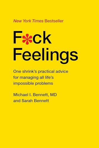 9781476789996: F ck Feelings: One Shrink's Practical Advice for Managing All Life's Impossible Problems