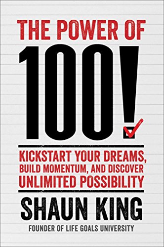 Imagen de archivo de The Power of 100!: Kickstart Your Dreams, Build Momentum, and Discover Unlimited Possibility a la venta por Wonder Book
