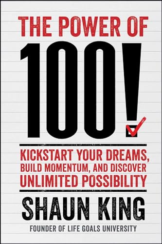 Beispielbild fr The Power Of 100! : Kickstart Your Dreams, Build Momentum, and Discover Unlimited Possibility zum Verkauf von Better World Books: West