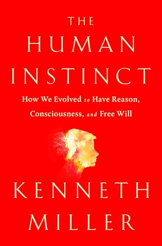 Stock image for The Human Instinct: How We Evolved to Have Reason, Consciousness, and Free Will for sale by SecondSale