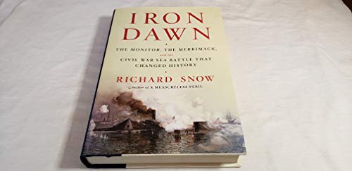Stock image for Iron Dawn: The Monitor, the Merrimack, and the Civil War Sea Battle that Changed History for sale by Open Books