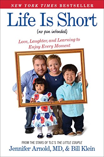 Stock image for Life Is Short No Pun Intended: Love, Laughter, and Learning to Enjoy Every Moment Arnold, Jennifer, M.D. and Klein, Bill for sale by Re-Read Ltd