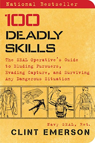 Stock image for 100 Deadly Skills: The SEAL Operatives Guide to Eluding Pursuers, Evading Capture, and Surviving Any Dangerous Situation for sale by Goodwill