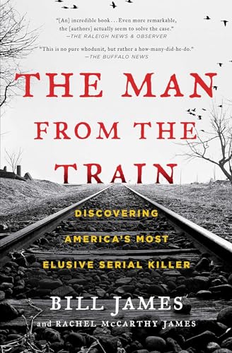 Stock image for The Man from the Train: Discovering America's Most Elusive Serial Killer for sale by The Maryland Book Bank