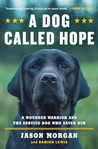 Stock image for A Dog Called Hope: A Wounded Warrior and the Service Dog Who Saved Him for sale by Giant Giant