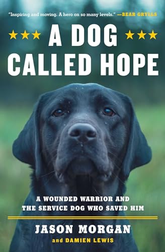 Stock image for A Dog Called Hope: A Wounded Warrior and the Service Dog Who Saved Him for sale by SecondSale