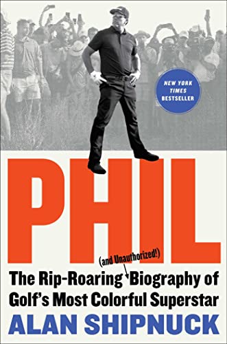 9781476797090: Phil: The Rip-Roaring (and Unauthorized!) Biography of Golf's Most Colorful Superstar