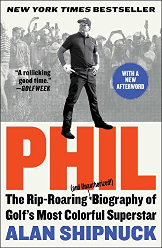 Beispielbild fr Phil: The Rip-Roaring (and Unauthorized!) Biography of Golf's Most Colorful Superstar zum Verkauf von More Than Words