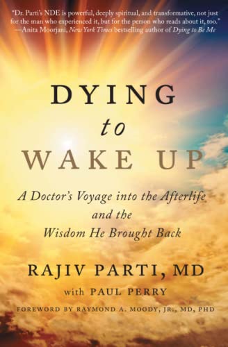 Stock image for Dying to Wake Up: A Doctor's Voyage into the Afterlife and the Wisdom He Brought Back for sale by Your Online Bookstore