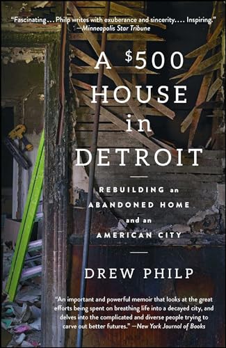 Beispielbild fr A $500 House in Detroit: Rebuilding an Abandoned Home and an American City zum Verkauf von Goodwill of Colorado