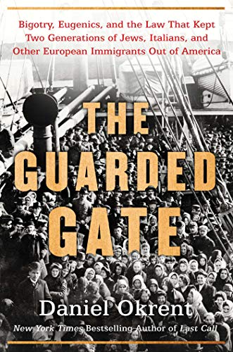Imagen de archivo de The Guarded Gate: Bigotry, Eugenics and the Law That Kept Two Generations of Jews, Italians, and Other European Immigrants Out of America a la venta por More Than Words